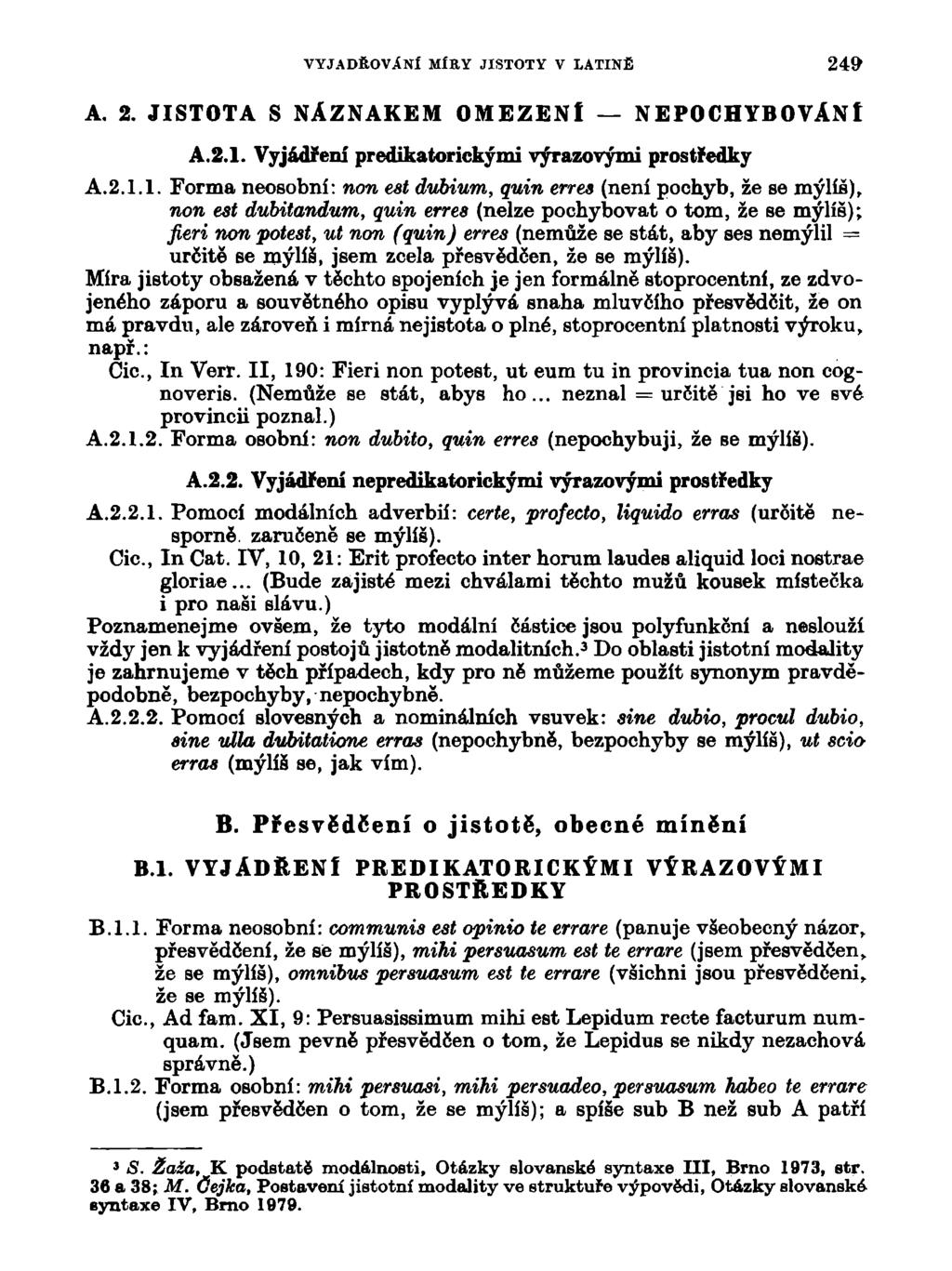 VYJADŘOVANÍ MÍKY JISTOTY V LATINĚ 2á9 A. 2. JISTOTA S NÁZNAKEM OMEZENÍ NEPOCHYBOVÁNÍ A.2.1.