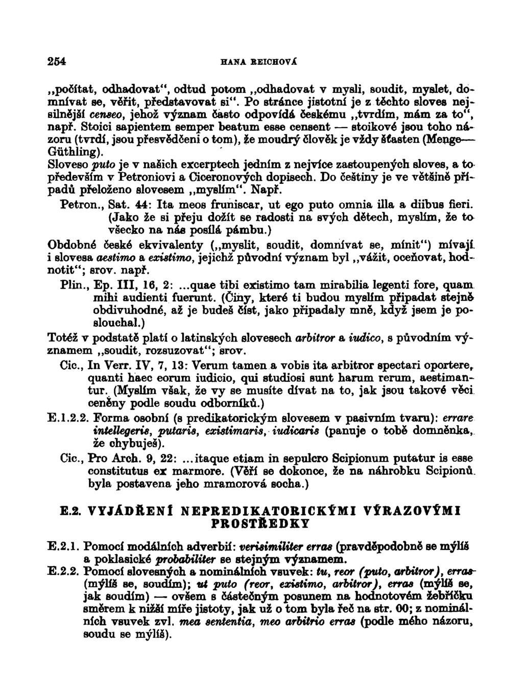 264 HANA HEICHOVX,,počítat, odhadovat", odtud potom,,odhadovat v mysli, soudit, myslet, domnívat se, věřit, představovat si".