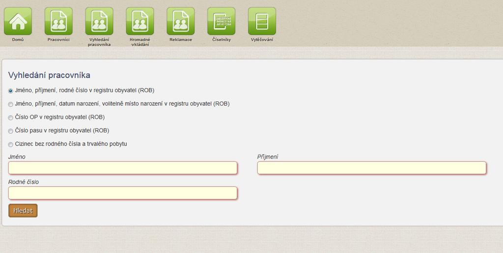 Pro vyhledání pracovníka v ROB se vyplní jedna z níže uvedených skupin údajů.
