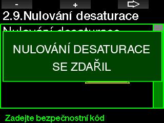 Když je bezpečnostní kód správně zadán a potvrzen stisknutím tlačítka SAVE, smazání desaturace je dokončeno a zobrazí se následující obrazovka. 2.