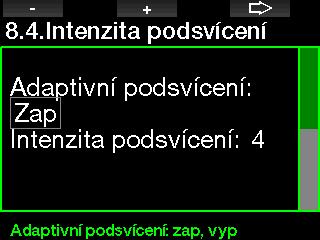 2.8.10 Backlight intensity Vyberete-li adaptivní podsvícení, bude snímač okolního osvětlení rozpoznávat úroveň světla a inteligentní algoritmus přizpůsobí kontrast displeje.