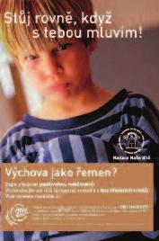 Pro dosažení většího povědomí o nutnosti chránit děti před fyzickým a psychickým utrpením realizovala nadace v roce 2008 další rozsáhlou vlnu osvětové kampaně s názvem Dejme týrání dětí červenou