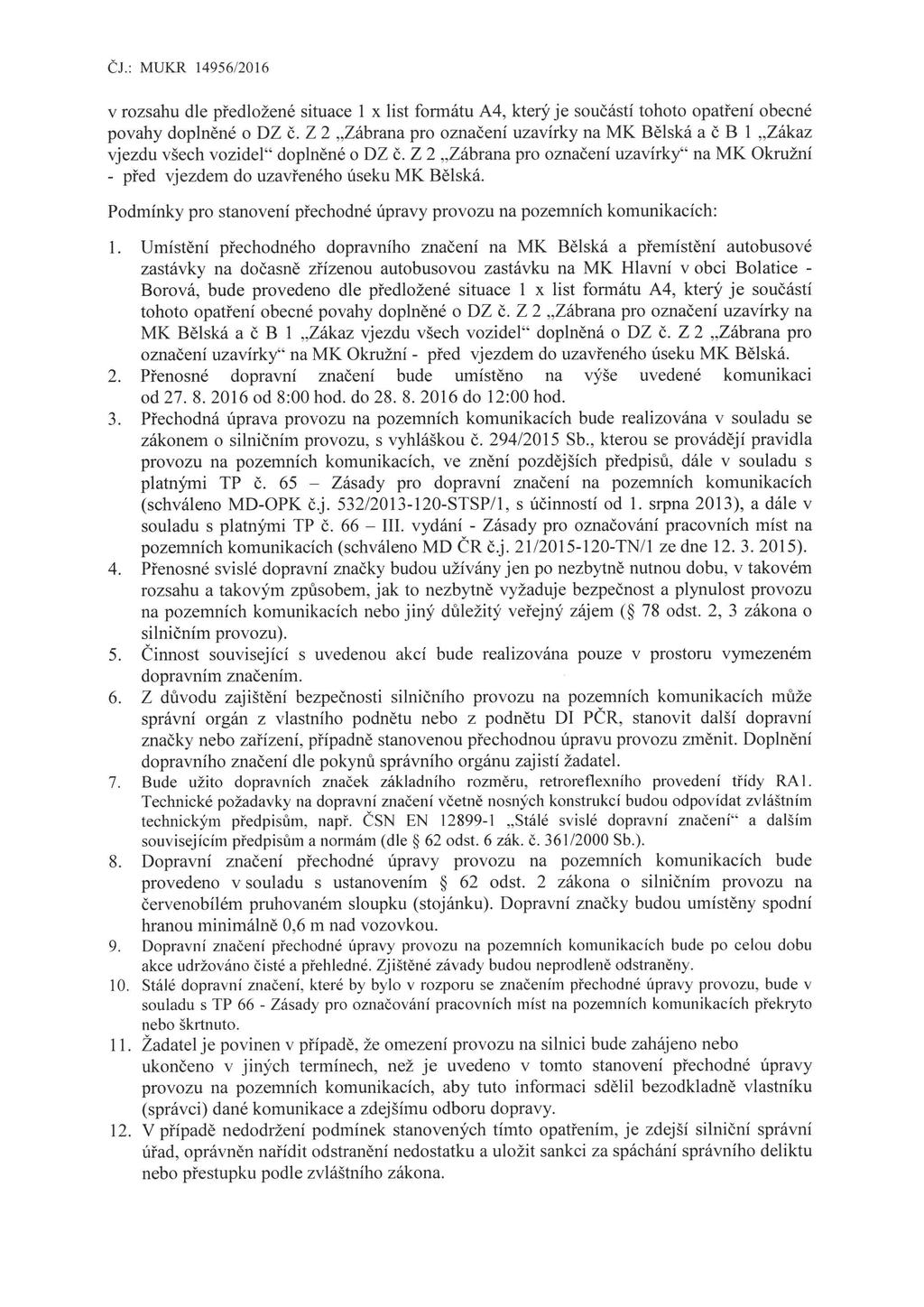 v rozsahu dle předložené situace 1 x list formátu A4, který je součástí tohoto opatření obecné povahy doplněné o DZ č.