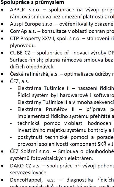 respektování práv duševního vlastnictví, spolupráce nejen s velkými a středními firmami, ale i s malými