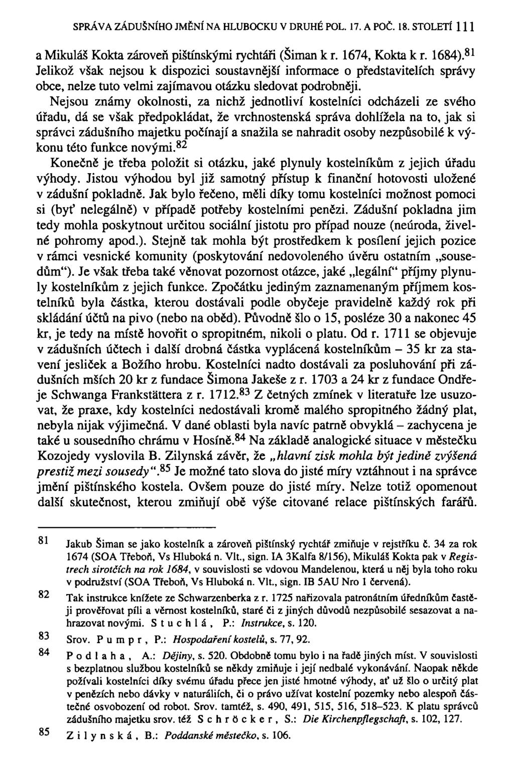 SPRÁVA ZÁDUŠNÍHO JMĚNÍ NA HLUBOCKU V DRUHÉ POL. 17. A POČ. 18. STOLETÍ 111 a Mikuláš Kokta zároveň pištínskými rychtáři (Šiman k r. 1674, Kokta k r. 1684).