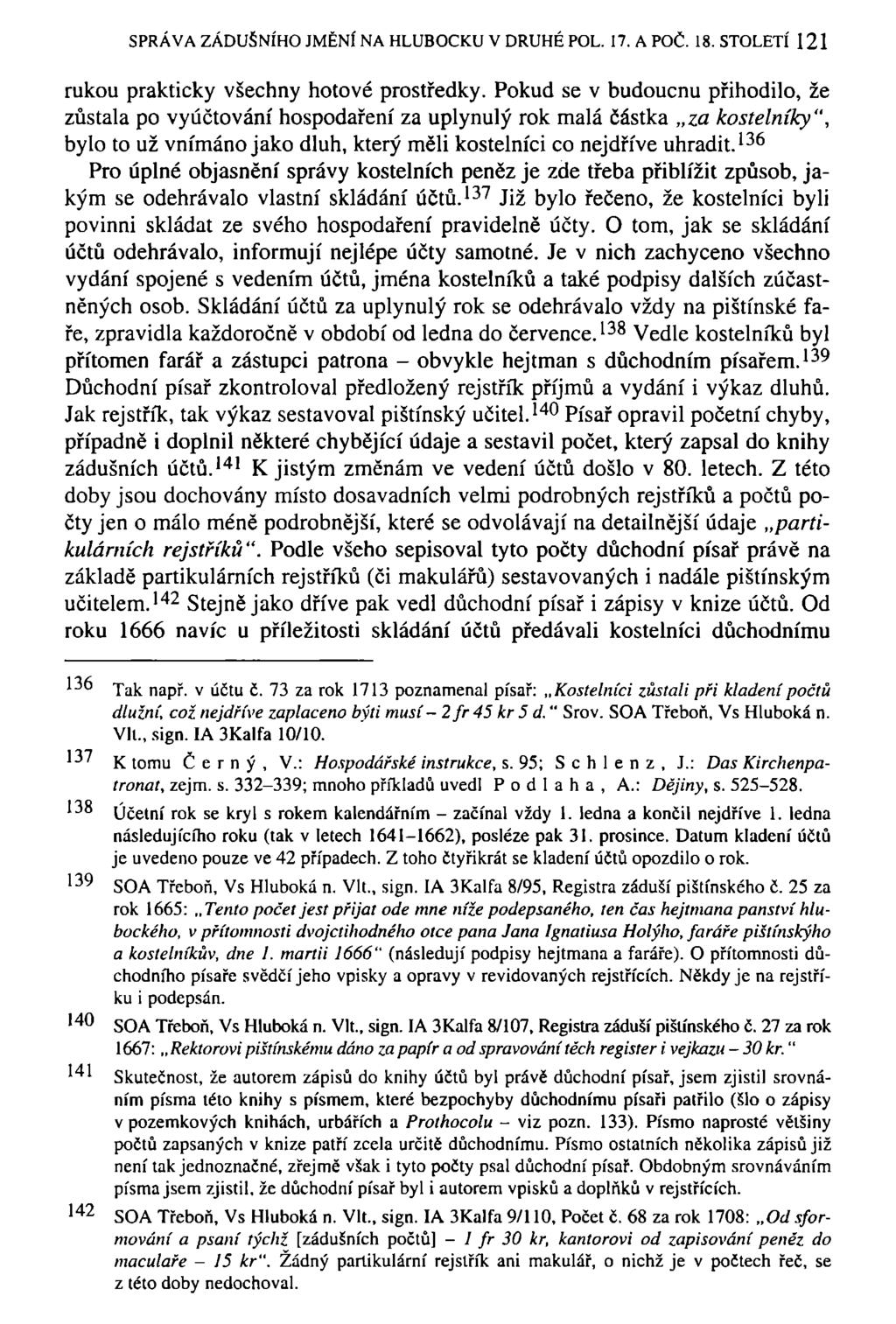SPRÁVA ZÁDUŠNÍHO JMĚNÍ NA HLUBOCKU V DRUHÉ POL. 17. APOČ. 18. STOLETÍ 121 rukou prakticky všechny hotové prostředky.