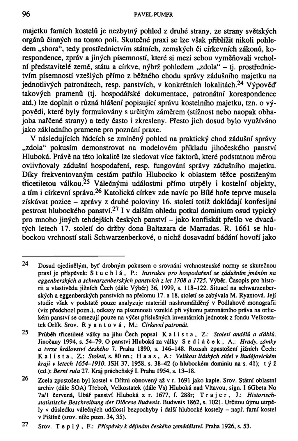 96 PAVEL PUMPR majetku farních kostelů je nezbytný pohled z druhé strany, ze strany světských orgánů činných na tomto poli.