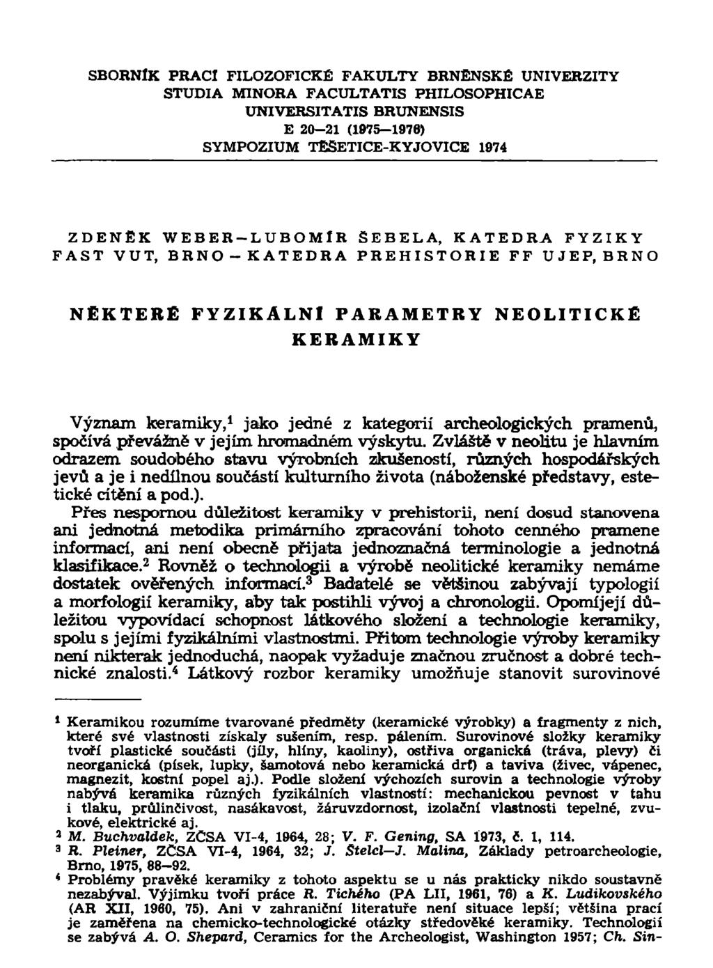 SBORNÍK PRACÍ FILOZOFICKÉ FAKULTY BRNĚNSKÉ UNIVERZITY STUDIA MINORA FACULTATIS PHILOSOPHICAE UNIVERSITATIS BRUNENSIS E 20-21 (1975-1976) SYMPOZIUM TESETICE-KYJOVICE 1974 ZDENĚK WEBER LUBOMÍR ŠEBELA,