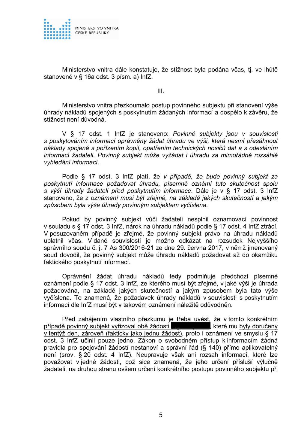 Ministerstvo vnitra dále konstatuje, že stížnost byla podána včas, tj. ve lhůtě stanovené v 16a odst. 3 písm. a) InfZ. III.