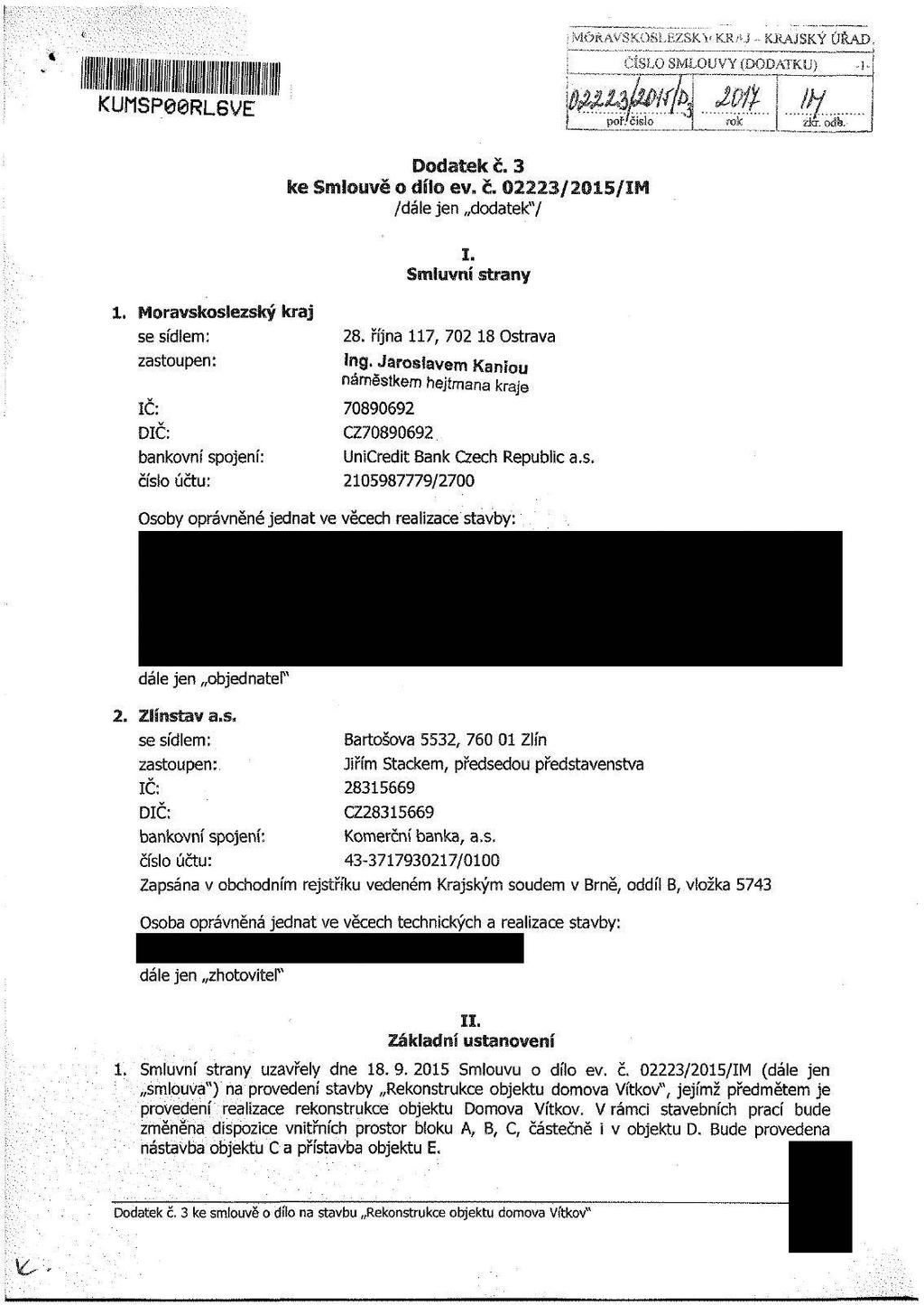 /dále jen dodatek"/ se sídlem: zastoupen: IC: DIC: bankovní spojení: číslo účtu: 28. října 117, 702 18 Ostrava íng.