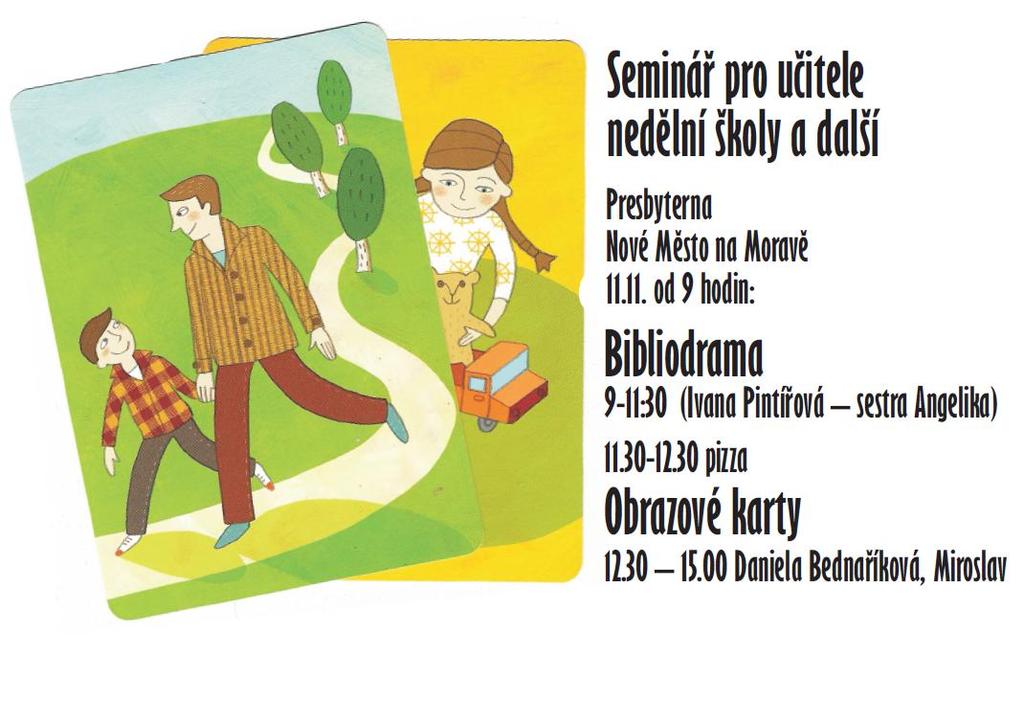 (Na seminář jsou zváni i zájemci, kteří v nedělní škole neučí!) Oznámení čtenářům: Příští číslo našeho měsíčníku vyjde 5. listopadu 2017. Uzávěrka je 31. října 2017.