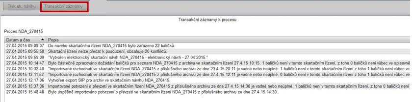 Seznam operací zobrazíte kliknutím na tlačítko <Transakční záznamy> seznamu skartačních návrhů či v detailu skartačního návrhu. obr 209.