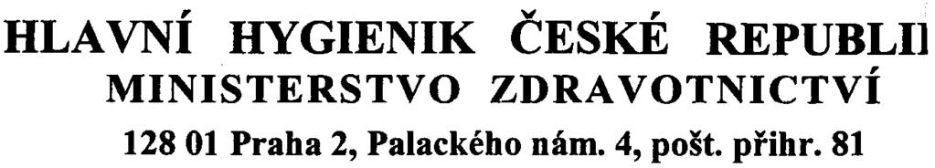 , v, HLAVNI HYGIENIK CESKE REPUBLIJ MINISTERSTVO ZDRAVOTNICTVÍ 12801 Praha 2, Palackého
