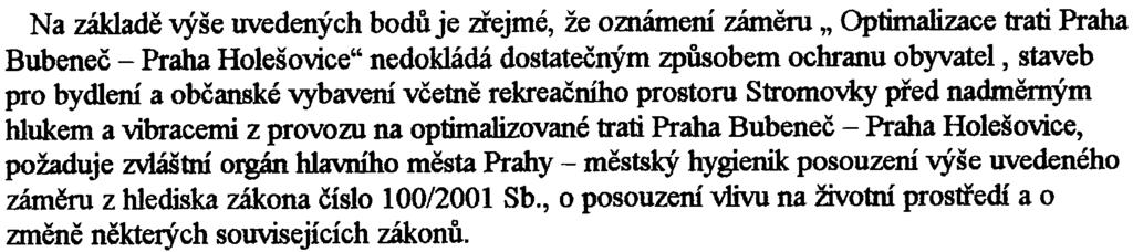 . Na základì výše uvedených bodù je zøejmé, že OznámeIÚ zámìru " Optimalizace trati Praha Bubeneè - Praha Holešovice"