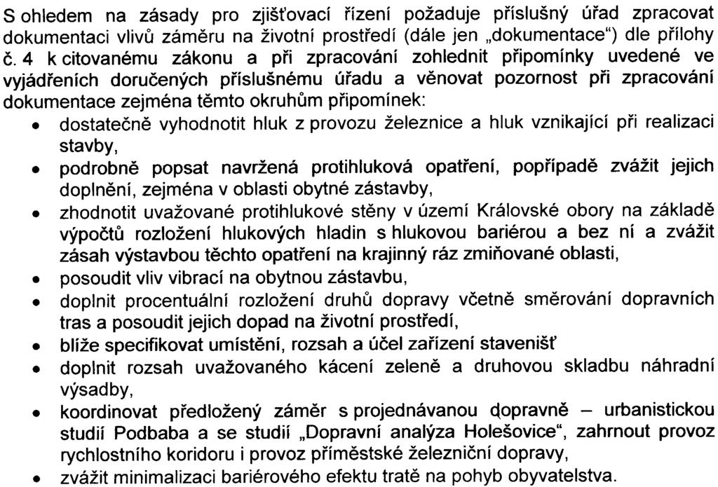 ~ 5 S ohledem na zásady pro zjiš ovací øízení požaduje pøíslušný úøad zpracovat dokumentaci vlivù zámìru na životní prostøedí (dále jen "dokumentace") dle pøílohy è.