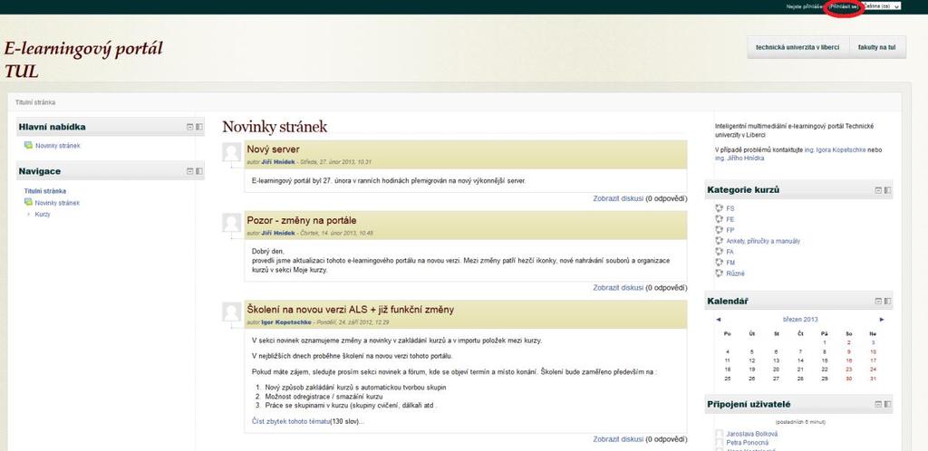 Přihlášení a odhlášení v Moodle, zápis do kurzu První přihlášení Do e-learningového systému se je možné vstoupit z fakultních stránek či zadat přímo adresu http://elearning.tul.