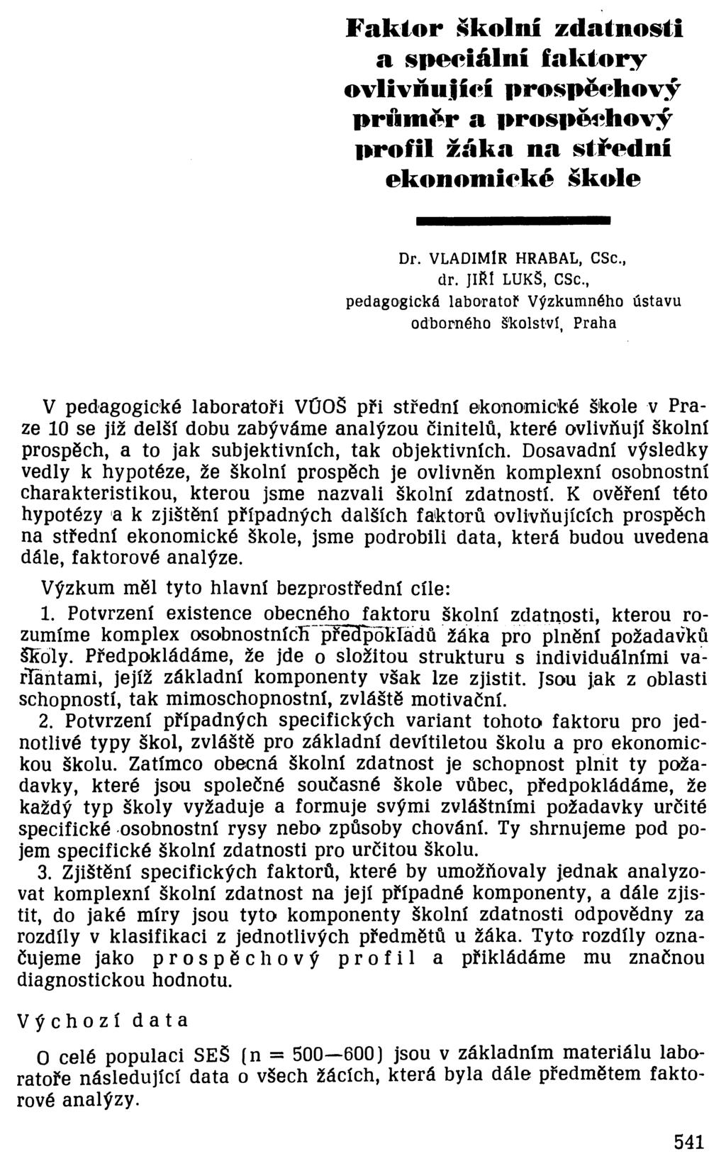 F a k to r školní zdatnosti a speciální fakto ry ovlivňující prospěchový p rů m ěr a prospěchový profil žák a na střední ekonom ické škole Dr. VLADIMÍR HRABAL, CSc., dr. JIŘÍ LUKŠ, CSc.