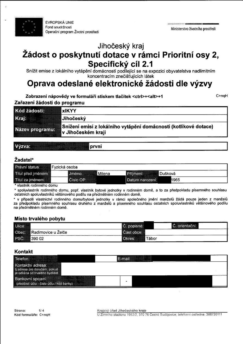 * * Á * $ EVRPSKÁ UME Fond mrftžrwsti perační prspařti Životrti prostředí iimisttrsiw ti»taíl» pí#$tf«é Žádost o poskytnutí dotace v rámci Prioritní osy 2, Specifický cíl 2.