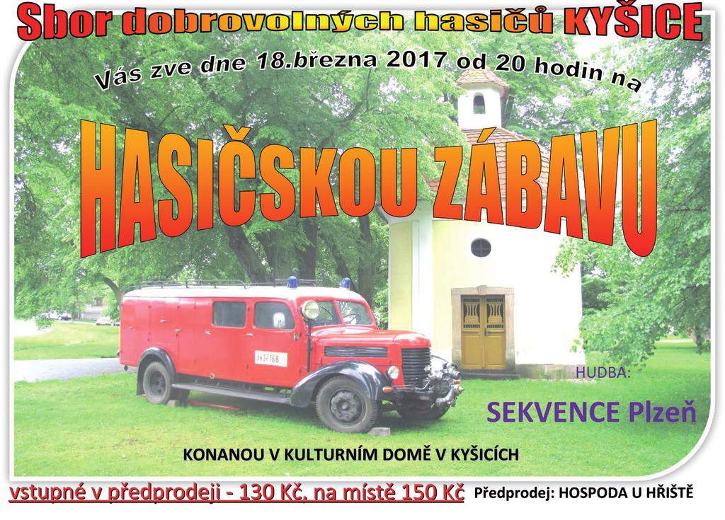 Hasičské novinky Zimní měsíce jsou pro hasiče ve znamení výročních schůzí jednotlivých sborů. V Kyšicích se konala výroční schůze 13.