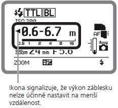 Rozsah vzdáleností efektivního výkonu blesku v režimu TTL Rozsah vzdáleností efektivního výkonu blesku je indikován číselně a pomocí vodorovného sloupce na displeji.