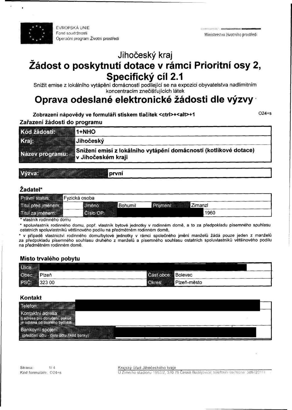 *- *" * EVROPSKÁ UNIE * * Operační program Žíwoenú prostředí ik- Žádost o poskytnutí dotace v rámci Prioritní osy 2, Specifický cíl 2.