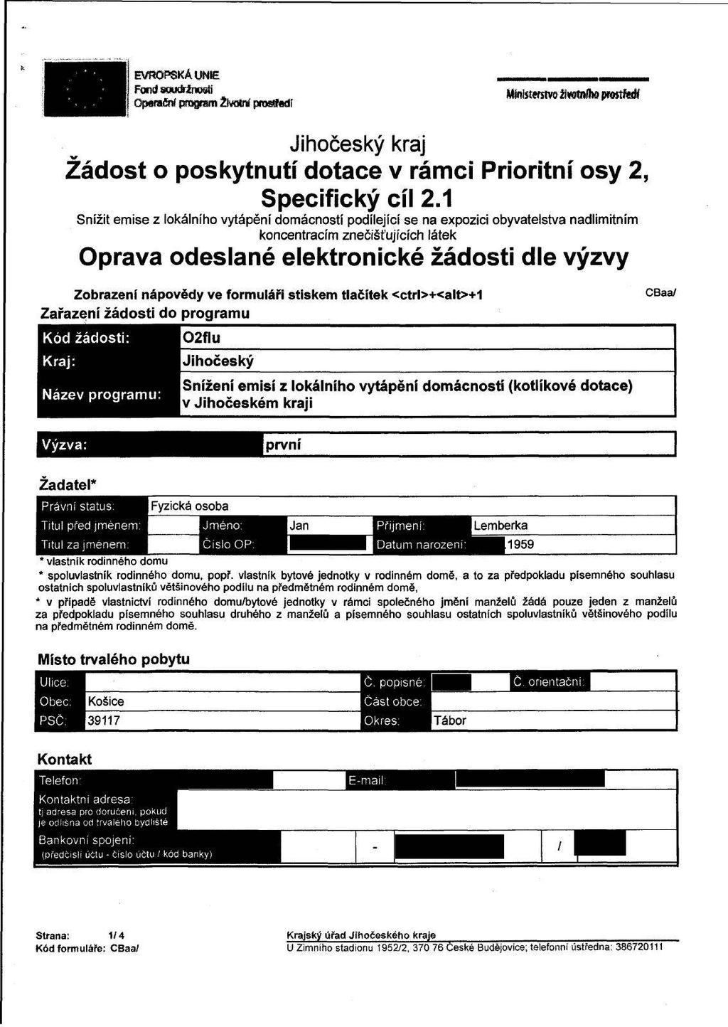 EVRPSKÁ UNIE Fond soudržnosti psmcrt prodám Životní prostředí Mtolitwstw životního prostředí Jihočeský kraj Žádost o poskytnutí dotace v rámci Prioritní osy 2, Specifický cíl 2.