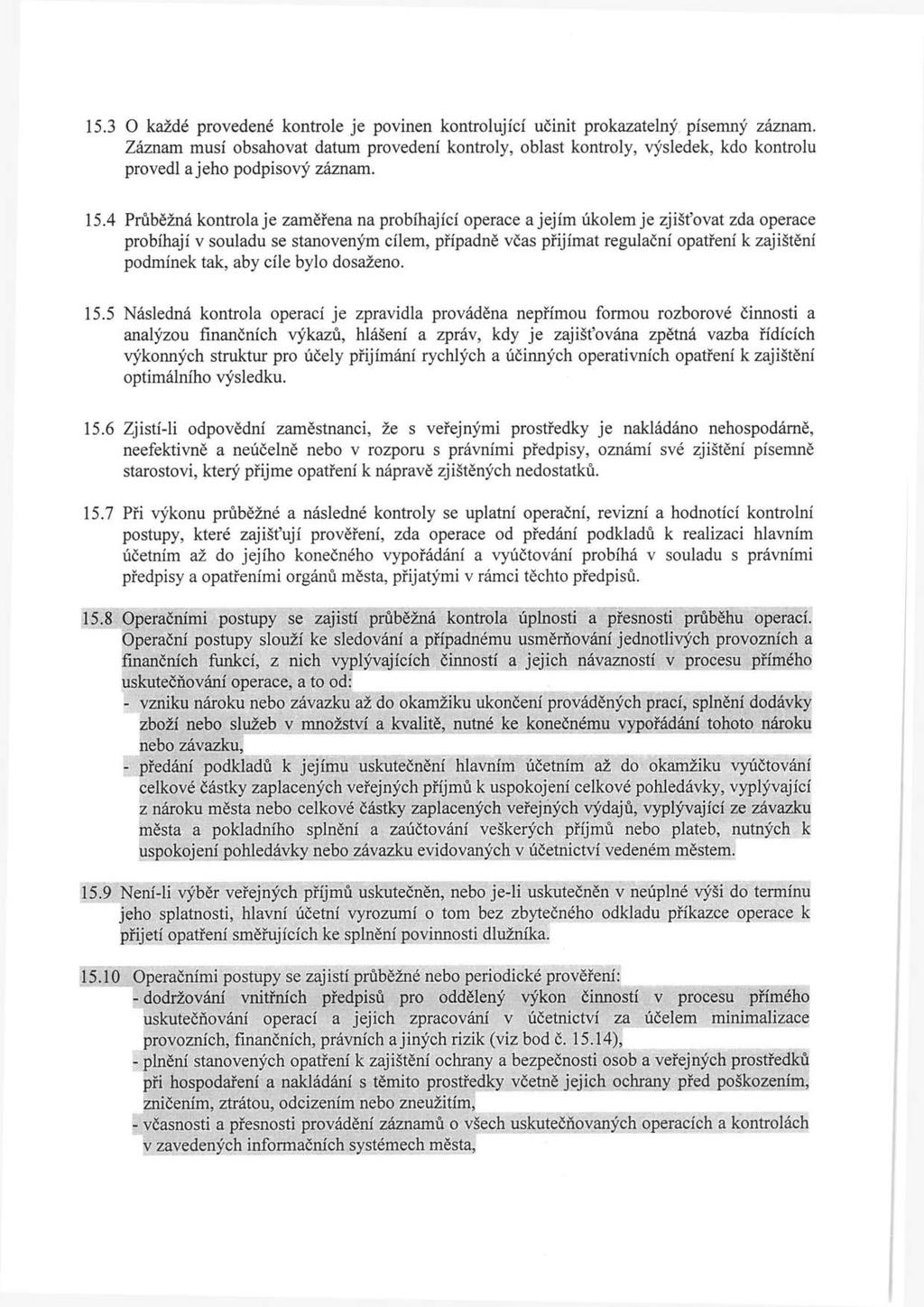 vzniku předání dodržování plnění včasnosti 15.3 O každé provedené kontrole je povinen kontrolující učinit prokazatelný písemný záznam.