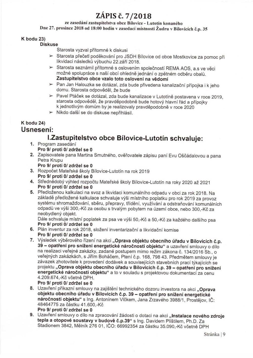 K bodu 23) Diskuse Starosta vyzval přítomné k diskusi " Starosta přečetl poděkováni pro JSDH Bílovice od obce Mostkovice za pomoc při likvidaci následků výbuchu 22.záři 2018.