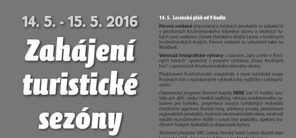 4. Aktivity v roce 2016 Ve spolupráci s Ústeckým krajem, areálem Lesná, agenturou ZIMLET a obcí Moldava pořádala