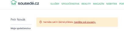 vašeho domu, spolužáků, článků. Prohledává celý web. Najděte své spolužáky a přátele. Hledání probíhá pouze, pokud jsou vaši spolužáci, přátelé také již zaregistrovaní na portálu Sousedé.