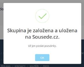 ZALOŽENÍ TŘÍDY: 3. KROK ROZESLÁNÍ POZVÁNEK VŠEM SPOLUŽÁKŮM Po uložení zadaných členů se objeví informační okno o úspěšném založení třídy na Sousede.cz.