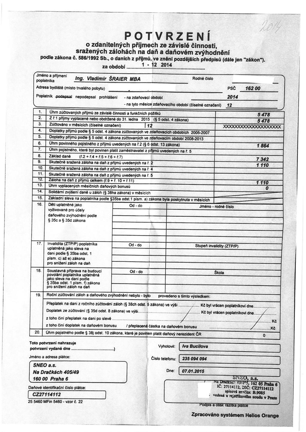 PTVRZEN o zdanitelných příjmech ze závislé činnosti sražených zálohách na daň a daňovém zvýhodnění podle zákona č 586/1992 Sb o daních z příjmů ve znění pozdějších předpisů (dále jen "zákon") "*" Wm