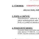 systém řízení jakosti podle ČSN EN ISO 9002.