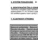 výrobku a provozuje systém řízení výroby. Výrobky jsou uváděny na trh s označením CE.
