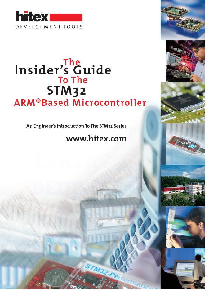 The Insider s Guide To The STM32 ARM Based Microcontroller An Engineer s Introduction To The STM32 Series dostupné na www.hitex.