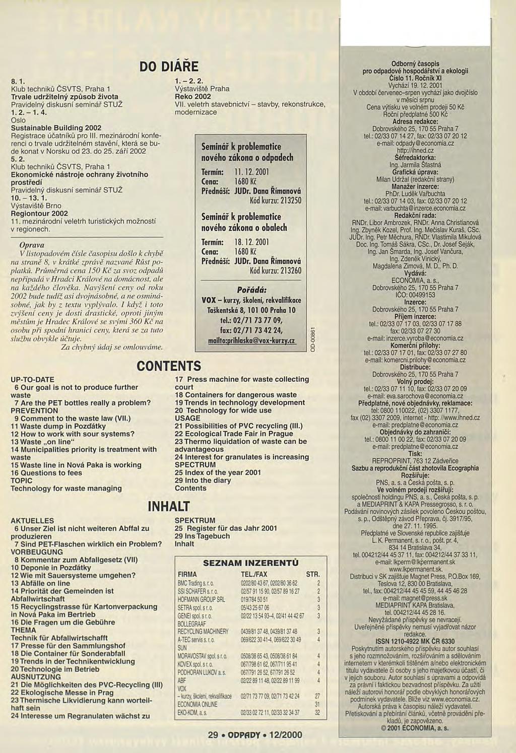 8.1. Klub techniků ČSVTS, Praha 1 Trvale udržitelný způsob života Pravidelný diskusní seminář STUŽ I. 2.-1.4. Oslo Sustainable Building 2002 Registrace účatníků pro III.