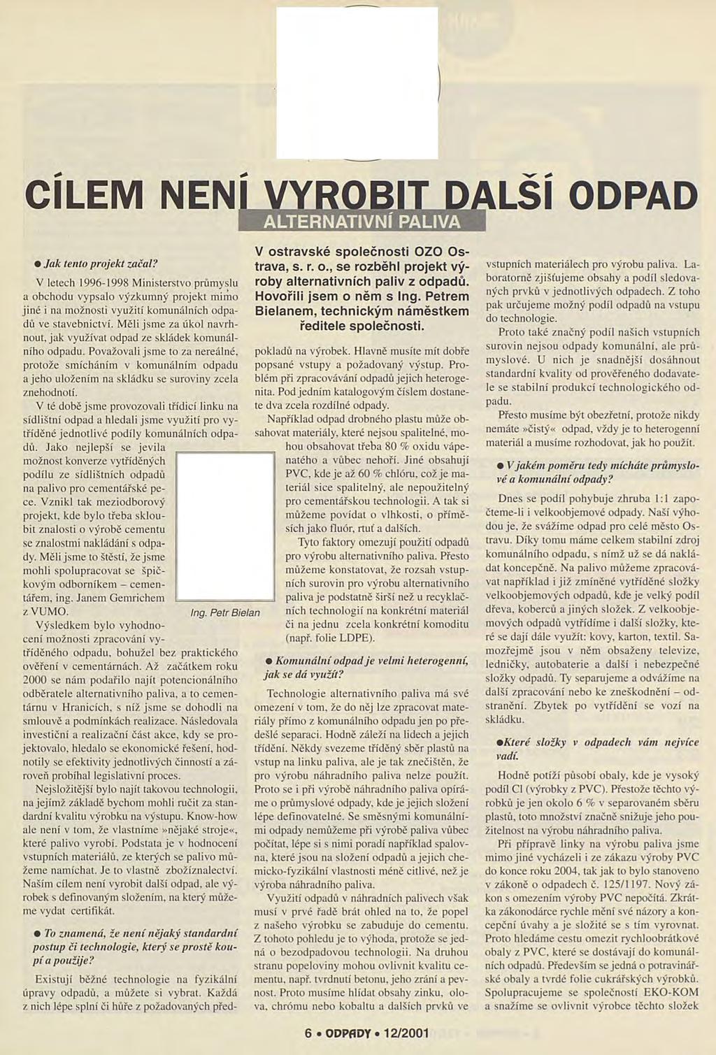 cílem není vyrobit další odpad ALTERNATIVNÍ PALIVA Jak tento projekt začat?