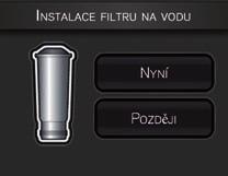 ČESKY INSTALACE FILTRU (OKAMŽITÁ) Instalace filtru: stiskněte tlačítko Nyní. Otevřete pravá dvířka stroje a vyjměte nádržku na vodu.