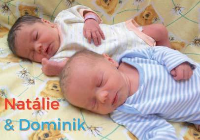 , následovali je krátce po osmé hodině ranní Natálie a Dominik K. Všichni čtyři jsou v pořádku a mají se čile k světu. A maminky jsou prý moc šťastné.