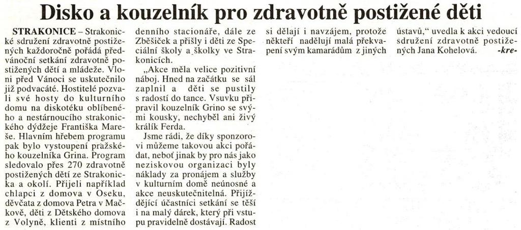 Přijeli čhlapci DOZP z Oseka, děvčata z Domova Petra z Mačkova, děti z Dětského domova z Volýně,