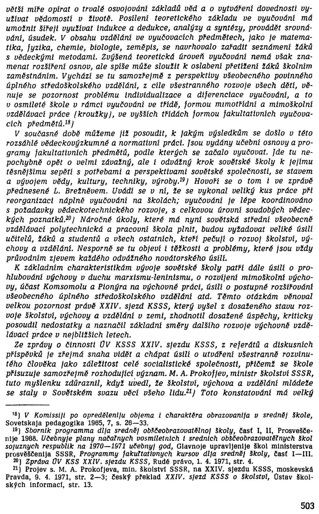 větší míře opírat o trvalé osvojování základů věd a o vytváření dovednosti využívat vědomostí v životě.