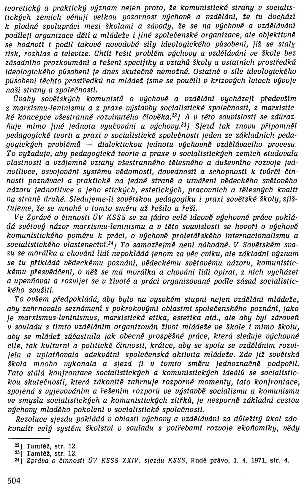 teoretický a praktický význam nejen proto, že komunistické strany v socialistických zemích věnují velkou pozornost výchově a vzdělání, že tu dochází k plodné spolupráci mezi školami a závody, že se