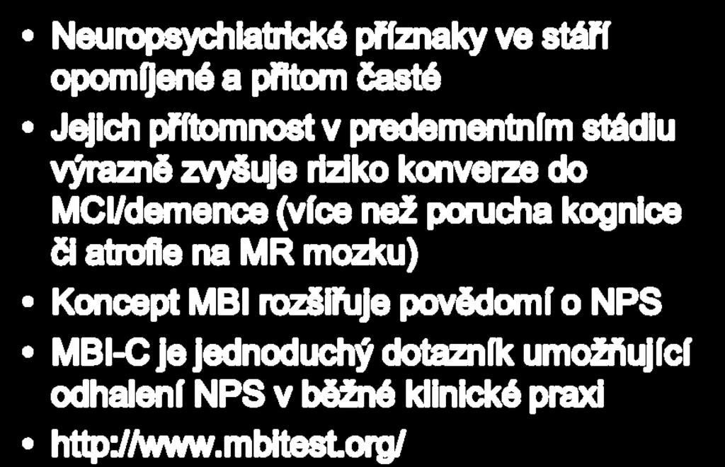 Závěr: Neuropsychiatrické příznaky ve stáří opomíjené a přitom časté Jejich přítomnost v predementním stádiu výrazně zvyšuje riziko konverze do MCI/demence (více než