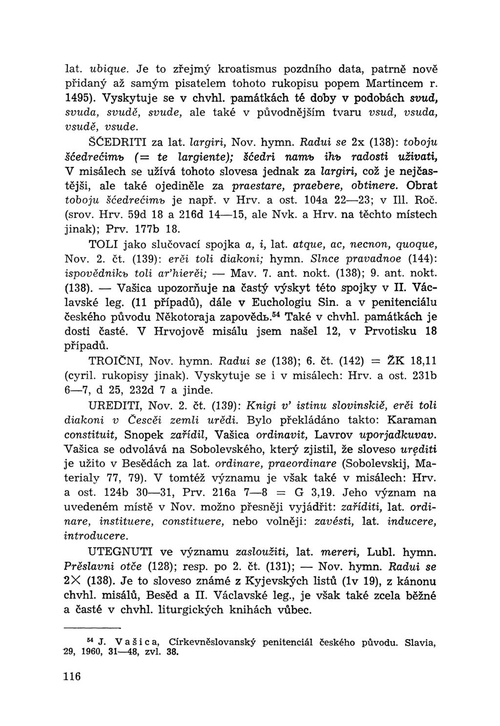 lat. ubique. Je to zřejmý kroatismus pozdního data, patrně nově přidaný až samým pisatelem tohoto rukopisu popem Martincem r. 1495). Vyskytuje se v chvhl.