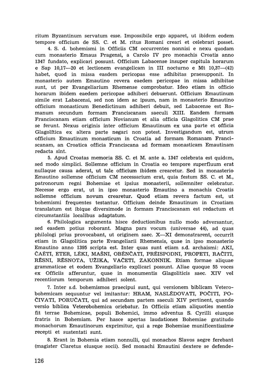 ritům Byzantinum servatum esse. Impossibile ergo apparet, ut ibidem eodem tempore officium de