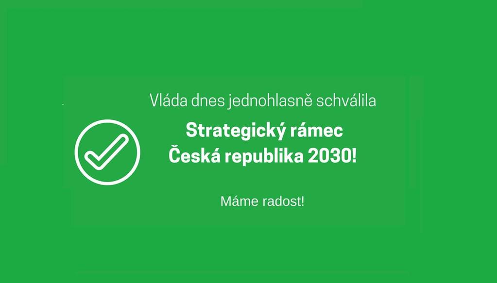 Strategický rámec Česká republika 2030 schválen Vláda na svém jednání 19.