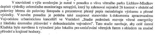 Touto připomínkou se zabývá zde uvedený Posudek. Provedený průzkum netopýrů byl vyhodnocen jako nedostatečný. Připomínka byla zpracovatelkou posudku uznána jako opodstatněná.