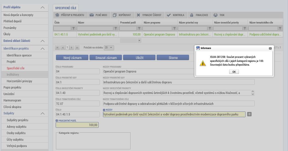 Detailní postup pro vyplnění záložky Projekt je uveden v Uživatelské příručce IS KP14+: Pokyny pro vyplnění formuláře žádosti o podporu, verze 6.0, kapitola 5.4.2, s. 73 75. 1. 3.