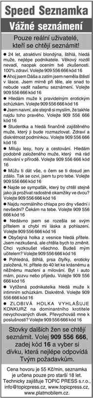 14 řádková inzerce PONDĚLÍ Prodám zděný byt 3+1, OV, 83 m 2, 4. P., po rekonstrukci, vlastní topení, balkon, sklep 8 m 2, Staré Město - Kopánky. Tel.: 728 226 567 po 19.