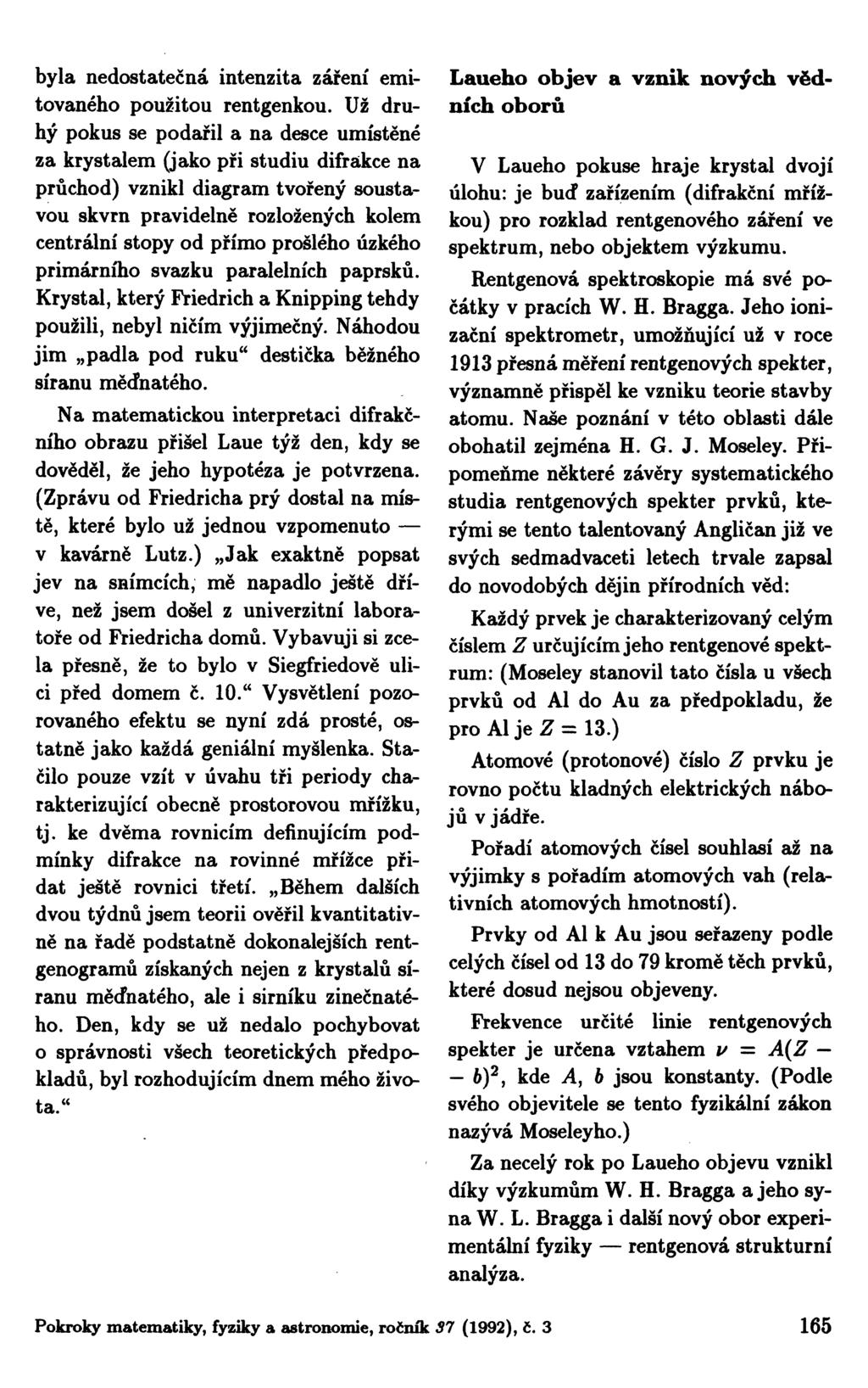byla nedostatečná intenzita záření emitovaného použitou rentgenkou.